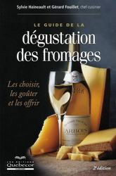 Guide dégustation des fromages 2e éd. - GERARD FOUILLET - SYLVIE HAINEAULT