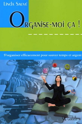 Organise-moi ça! 2e éd. - LINDA SAUVE