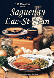 150 recettes pour Saguenay Lac-St-Jean - MICHELINE MONGRAIN-DONTIGNY