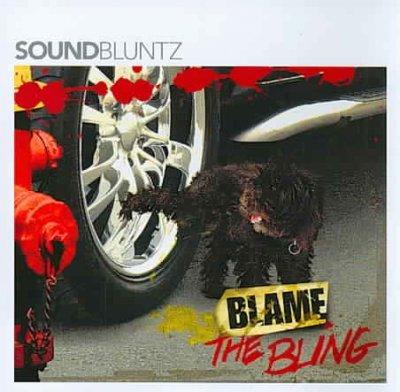 Blame the bling - SOUND BLUNTZ (THE)