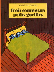 Trois courageux petits gorilles - MICHEL VAN ZEVEREN