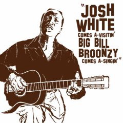 Comes A-Visitin&#39; - WHITE JOSH & BIG BILL BROONZY