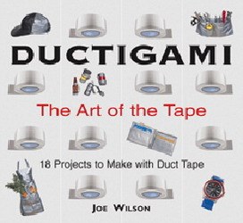 Ductigami: The art of the tape - JOE WILSON