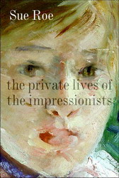 The Private lives of the impressionists - SUE ROE
