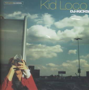 DJ Kicks - KID LOCO