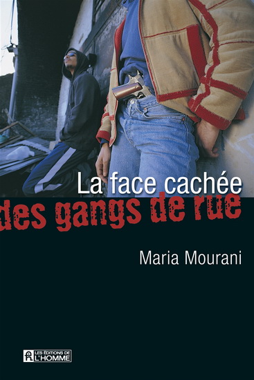 La Face cachée des gangs de rue - MARIA MOURANI