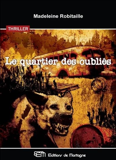 Le Quartier des oubliés - MADELEINE ROBITAILLE