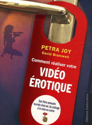 Comment réaliser votre vidéo érotique - PETRA JOY - DAVID BRAMWELL