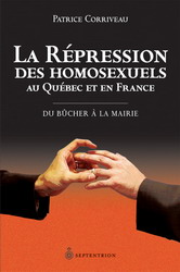 Répression des homosexuels au Québec et en France : du bûcher à la mairie - PATRICE CORRIVEAU