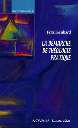 La Démarche théologique pratique - FRITZ LIENHARD
