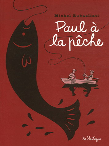 Paul à la pêche - MICHEL RABAGLIATI