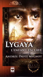 Lygaya, l&#39;enfant esclave - ANDREE-PAULE MIGNOT