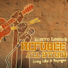 Living Like A Refugee - SIERRA LEONE'S REFUGEE ALL STARS