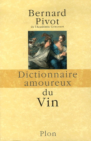 Dictionnaire amoureux du vin - BERNARD PIVOT