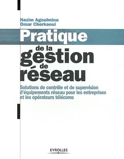Pratique de la gestion de réseau - NAZIM AGOULMINE - OMAR CHERKAOUI