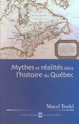 Mythes et réalités dans hist. du Québec - MARCEL TRUDEL