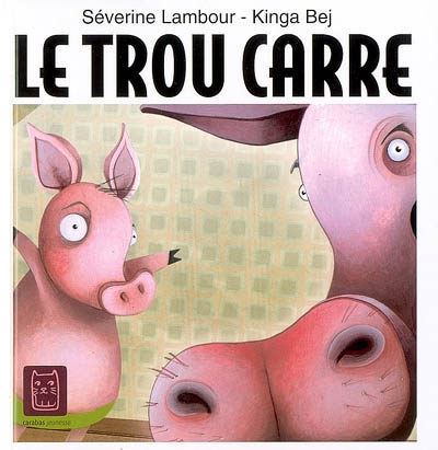 Le Trou carré - SEVERINE LAMBOUR - KINGA BEJ