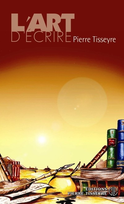 PIERRE TISSEYRE - L'Art d'écrire 2e éd. - Dictionnaires de