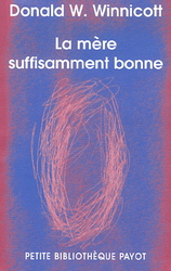 La Mère suffisamment bonne - DONALD W WINNICOTT