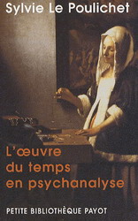 L'Oeuvre du temps en psychanalyse - SYLVIE LE POULICHET