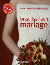 Organiser son mariage 2e éd. - MARINA MARCOUT - INES MATSIKA