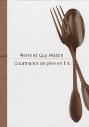 Gourmands de père en fils - GUY MARTIN - PIERRE MARTIN