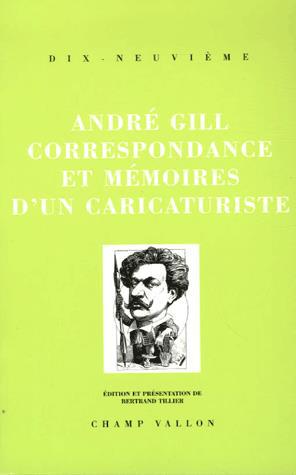 André Gill, correspondance et mémoires - ANDRE GILL