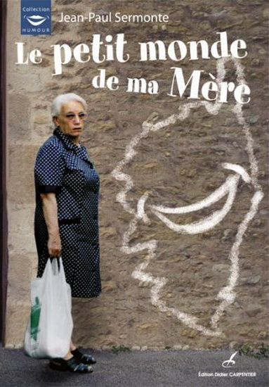 Le Petit monde de ma mère - JEAN-PAUL SERMONTE