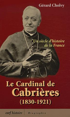 Le Cardinal de Cabrières(1830-1921) - GERARD CHOLVY