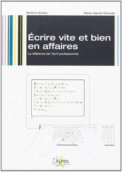 Ecrire vite et bien en affaires - MARIE-AGNES GIRAUDY - BETTINA SOULEZ