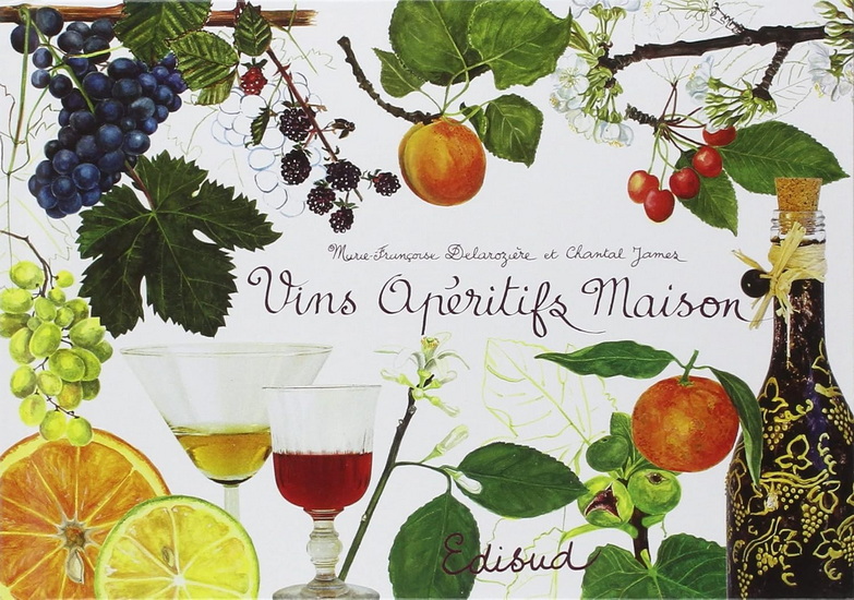 Vins apéritifs maison - M-F DELAROZIERE - CHANTAL JAMES