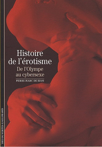 Histoire de l'érotisme - PIERRE-MARC DE BIASI