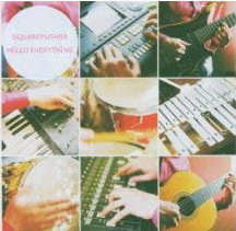 Hello everything - SQUAREPUSHER