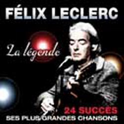 Félix Leclerc la légende: 24 succès - LECLERC FELIX