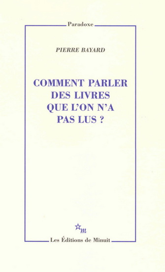 Comment parler livres que l&#39;on n&#39;a pas lus - PIERRE BAYARD