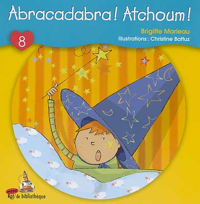 Abracadabra! Atchoum! #08 - BRIGITTE MARLEAU - CHRISTINE BATTUZ