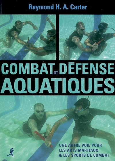 Combat et défense aquatiques - RAYMOND H.A. CARTER