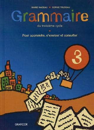 Grammaire du troisième cycle - MARIE NADEAU - SOPHIE TRUDEAU