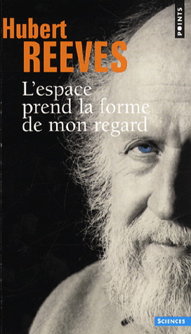 L&#39;Espace prend la forme de mon regard - HUBERT REEVES