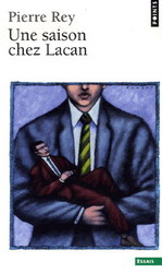 Une saison chez Lacan - PIERRE REY
