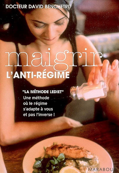 Maigrir: l&#39;anti-régime - DAVID BENCHETRIT
