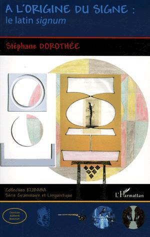 A l&#39;origine du signe - STEPHANE DOROTHEE