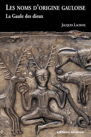 La Gaule des dieux - JACQUES LACROIX
