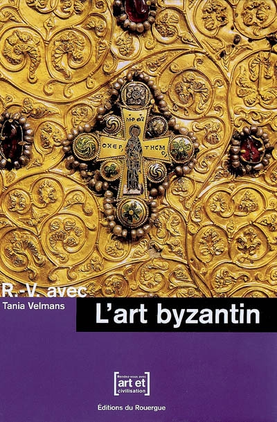 R.-V. avec l&#39;art byzantin - TANIA VELMANS
