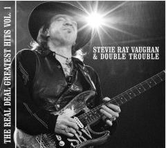 The Real deal : Greatest hits Vol.1 - VAUGHAN STEVIE RAY & DOUBLE TROUBLE
