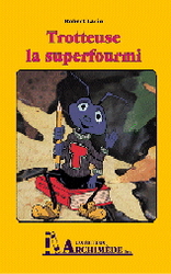 Trotteuse, la superfourmi - ROBERT LARIN