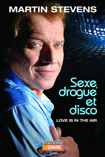 Sexe, drogue et disco - MARTIN STEVENS