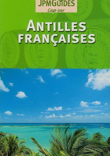 Cap sur Antilles françaises - CLAUDE HERVE-BAZIN