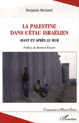 La Palestine dans l&#39;étau israélien - BENJAMIN MORIAME