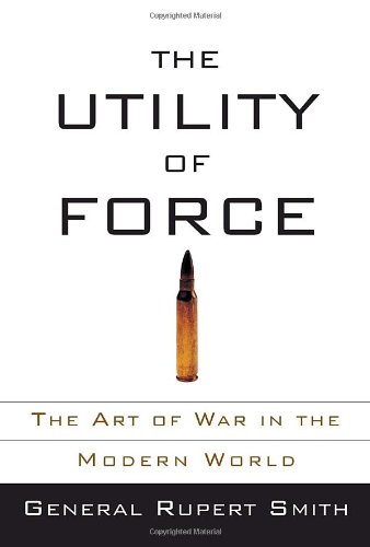 The Utility of force - RUPERT SMITH